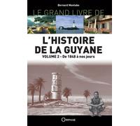 Le Grand Livre De L'histoire De La Guyane - Volume 2, De 1848 À Nos Jours