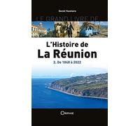 Le grand livre de l'histoire de La Réunion: Volume 2, De 1848 à 2015