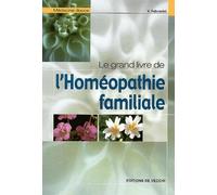 Le grand livre de l'homéopathie familiale