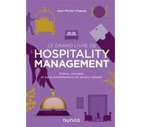Le grand livre de l'hospitality management: Enjeux, concepts et outils fondamentaux du secteur hôtelier