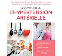 Le grand livre de l'hypertension artérielle Jean-Jacques Mourad (Auteur), Ladane Azernour-Bonnefoy (Auteur), Nicolas Evrard (Edité par)