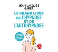 Le Grand Livre de l'hypnose et de l'auto-hypnose - Jean-Jacques Garet - Lgf - Poche - Essai