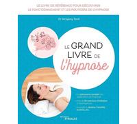 Grégory Tosti – Le grand livre de l'hypnose – Le livre de référence – Broché