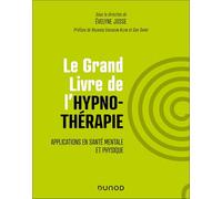 Le Grand Livre de l'hypnothérapie: Applications en santé mentale et physique