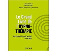 Le Grand Livre De L'hypnothérapie - Applications En Santé Mentale Et Physique