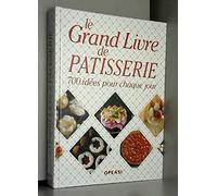 le grand livre de pâtisserie 700 idées pour chaque jour