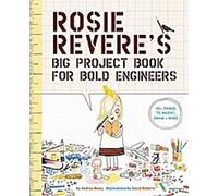 Le grand livre de projets de Rosie Revere pour les ingénieurs audacieux