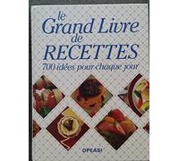Le grand livre de recettes : 700 idées pour chaque jour
