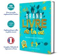 Le grand livre de ta vie: Raconte-nous ton histoire !