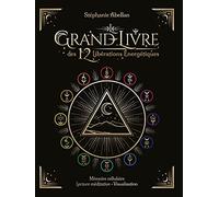 Le Grand livre des 12 libérations énergétiques - Mémoires cellulaires Lecture méditative Visualisati