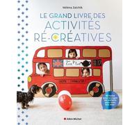 Le Grand Livre des activités ré-créatives 80 tutos pour occuper les enfants avec trois fois rien ! - Héléna Zaïchik - Albin Michel - broché - Document jeunesse