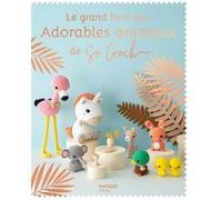 Le grand livre des adorables animaux de So Croch' Marie Clesse (Auteur)