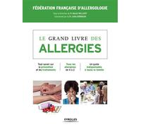 Le grand livre des allergies Tout savoir sur la prévention et les traitements, tous les allergènes de A à Z... - Benoît Wallaert - Eyrolles - broché - Guide