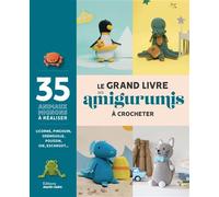 Le grand livre des amigurumis à crocheter: 35 animaux mignons à réaliser