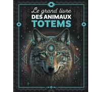 Le grand livre des animaux totems