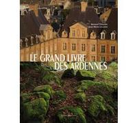 Le grand livre des Ardennes Bernard Chopplet (Auteur)