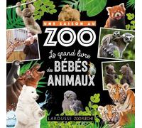 Une saison au zoo Le grand livre des bébés animaux