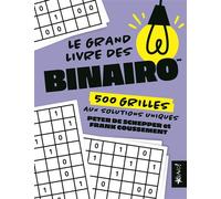 Le grand livre des Binairo 500 grilles aux solutions uniques - Peter De Schepper - Bravo - broché - Livre-jeu