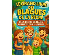 Le Grand Livre des Blagues de la Récré: Plus de 300 blagues hilarantes pour les enfants