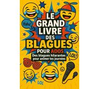 Le Grand Livre des Blagues pour Ados: Des blagues hilarantes pour animer tes journées