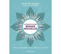 Le Grand livre des bonnes nouvelles - Mille et une bonne raisons de se réjouir en un clin d'oeil David McCandless (Auteur), Christophe Canus (Traduction)