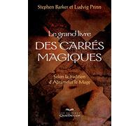 Le grand livre des carrés magiques: Selon la tradition d'Abramelin le Mage