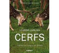 Le grand livre des cerfs Toutes les espèces du monde - Charles Smith-jones - Gerfaut Eds Du - broché - Beau livre