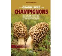 Le grand livre des champignons du Québec et de l'Est du Canada
