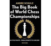 Le grand livre des championnats du monde d'échecs : 46 combats pour le titre - de Steinitz à Carlsen