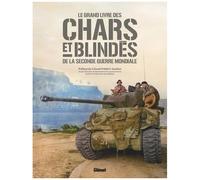 Le Grand Livre Des Chars Et Blindés De La Seconde Guerre Mondiale