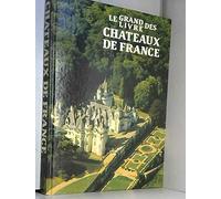Le grand livre des chateaux de France