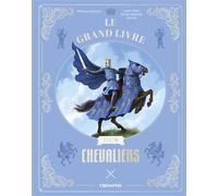 Le grand livre des chevaliers - Philippe Brochard - Triomphe Eds Du - cartonné - Document jeunesse