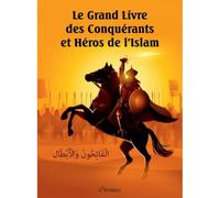 Le Grand Livre des Conquérants et Héros de l'Islam
