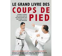 Le grand livre des coups de pied 89 coups de pied de karaté, taekwondo, boxe thailandaise, kung-fu - MARC DE BREMAEKER - Budo Eds - Livre CD - Beau livre CD