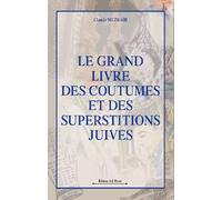 Le Grand Livre des Coutumes et des Superstitions Juives