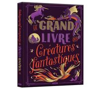 Le grand livre des créatures fantastiques