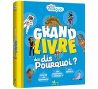 Le grand livre des Dis pourquoi Eric Mathivet (Auteur), Collectif (Illustration)