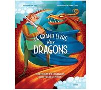 Le Grand Livre Des Dragons - Histoires Et Légendes Du Monde Entier