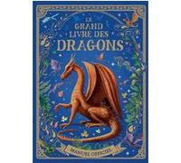 Le grand livre des dragons - Manuel officiel Melanie Reynard (Auteur), Emmanuel Gros (Traduction), Thomas Girard (Illustration), Chris Coady (Illustration), Lukas Thelin (Illustration)