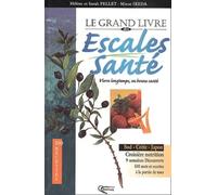 Le Grand Livre Des Escales Santé. - Sud, Crète, Japon Et Autres Escales..., 150 Recettes