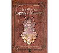 Le Grand Livre Des Esprits De La Maison - Nains, Gnomes, Kobolds, Gobelins, Tomtes, Brownies Et Autres Créatures Des Seuils, Âtres, Étables, Caves Et Greniers