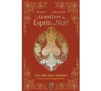 Le grand livre des esprits de Noël - Fées, elfes, lutins, fantômes et autres créatures magiques de l