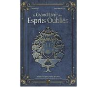 Le Grand Livre des Esprits Oubliés - Nymphes, Faes, Génies, Farfadets, Alfes, Follets - Tome 3