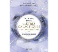 Le grand livre des êtres galactiques et intraterrestres Philippe Gilbert (Auteur), Martina Isadora Gilbert (Auteur), Martina Isadora Gilbert (Illustration), Audrey Plat (Illustration)