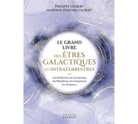 Le grand livre des êtres galactiques et intraterrestres - Philippe Gilbert - Exergue - broché - Essai