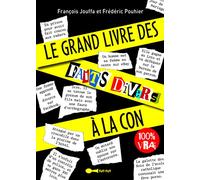 Le grand livre des faits divers à la con: 100% vrai