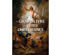 Le grand livre des fêtes chrétiennes Leurs origines, significations et traditions - Abbé Pradier - Pro Vobis - broché - Essai