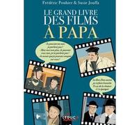 Le grand livre des films à papa Frédéric Pouhier (Auteur), Susie Jouffa (Auteur)