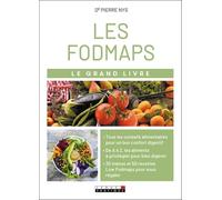 Le grand livre des fodmaps et de tout ce que l'on digère mal: Tous les conseils alimentaires pour un bon confort digestif
