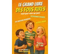 LE GRAND LIVRE DES FOUS RIRES: Le livre qui déclenche des fous rires à chaque page ! Idéal pour les enfants pleins d’humour : à lire, à inventer, à jouer… et à se tordre de rire en famille !